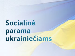 Ukrainos karo pabėgėliai Lietuvoje: socialinė parama