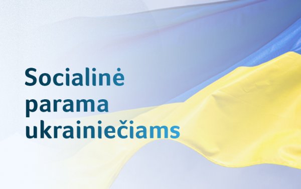 Ukrainos karo pabėgėliai Lietuvoje: socialinė parama